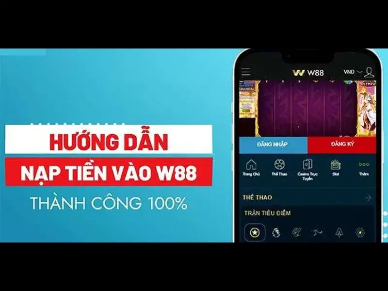 Các phương thức nạp tiền phổ biến được lựa chọn tại W88 